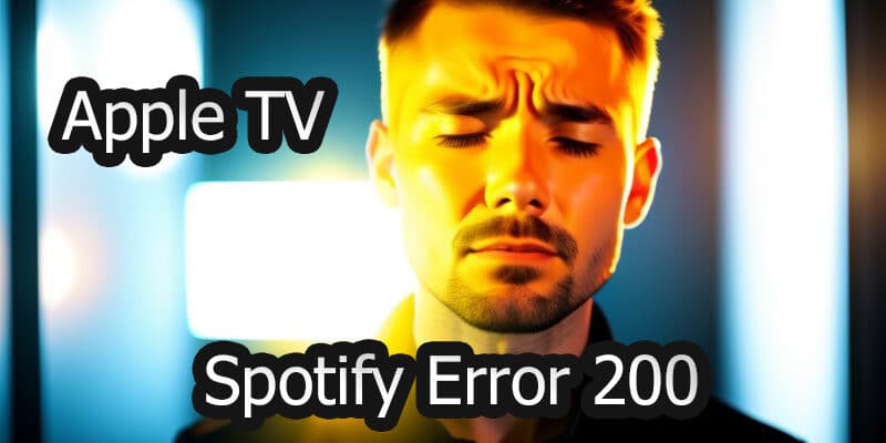 Apple TV Spotify Error 200