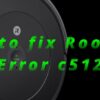 How to Fix Roomba Error c512 - 5 Tips