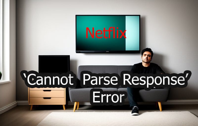 Netflix ‘Cannot Parse Response’ Error