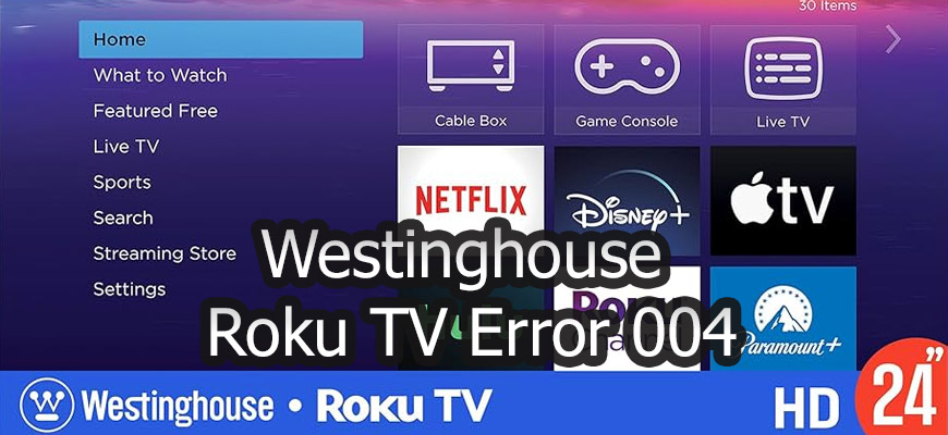 Westinghouse Roku TV Error 004