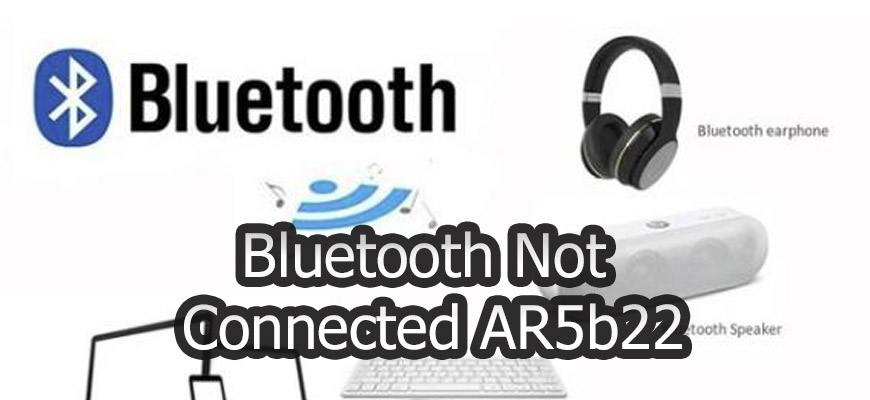 Bluetooth not connected AR5B22 – how to fix