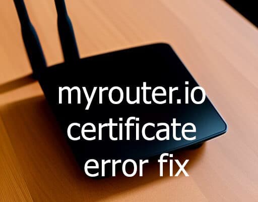 myrouter.io certificate error fix